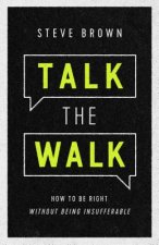 Talk the Walk: How to Be Right Without Being Insufferable