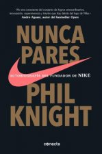 Nunca pares: Autobiografia del fundador de Nike / Shoe Dog: A Memoir by the Creator of Nike