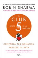 El Club de las 5 de la manana: Controla tus mananas, impulsa tu vida / 5 AM Club , The: Own Your Morning. Elevate Your Life.