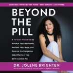 Beyond the Pill: A 30-Day Program to Balance Your Hormones, Reclaim Your Body, and Reverse the Dangerous Side Effects of the Birth Cont