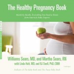 The Healthy Pregnancy Book: Month by Month, Everything You Need to Know from America's Baby Experts