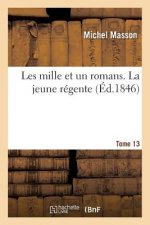 Les Mille Et Un Romans. Tome 13. La Jeune Regente