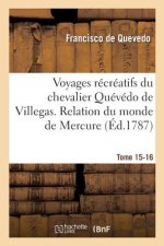 Voyages Recreatifs Du Chevalier Quevedo de Villegas. Relation Du Monde de Mercure. Tome 15-16