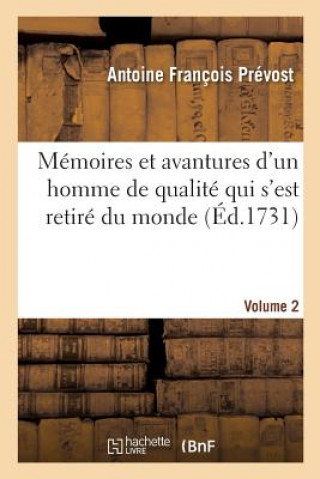 Memoires Et Avantures d'Un Homme de Qualite Qui s'Est Retire Du Monde. Volume 2