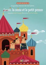 Le Roi, La Reine Et Le Petit Prince: Les Grandes Chansons Des Tout-Petits