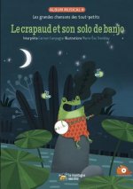 Le Crapaud Et Son Solo de Banjo: Les Grandes Chansons Des Tout-Petits