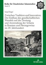 Zwischen Tradition Und Innovation: Der Einfluss Des Gesellschaftlichen Wandels Auf Die Anwendung Der Scharia in Bosnien Und Herzegowina Im 20. Jahrhun