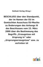 BESCHLUSS uber den Standpunkt, der im Namen der EU im Gemischten Ausschuss EU-Mexiko zu AEnderungen des Anhangs III des Beschlusses vom 23. Marz 2000