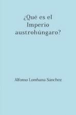 ¿Qué es el Imperio austrohúngaro?