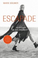 Escapade: Der Aufbruch in die Freiheit