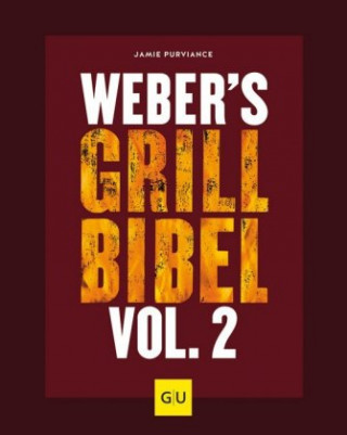 Weber's Grillbibel Vol. 2 (Jamie Purviance)(Pevná)