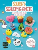 Squishy, Schleim & Knete - Knautsch-Spielzeuge selber machen