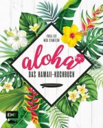 Aloha - Das Hawaii-Kochbuch