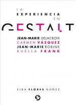 La Experiencia En Gestalt: Jean-Marie Delacroix Carmen Vázquez Jean-Marie Robine Ruella Frank