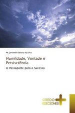 Humildade, Vontade e Persisctencia