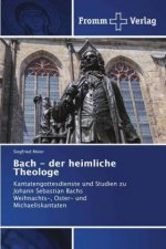 Bach - der heimliche Theologe