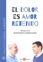 EL DOLOR ES AMOR RETENIDO