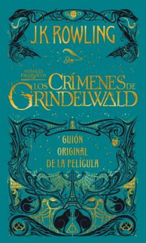 Los crimenes de Grindelwald. Guion original de la pelicula / The Crimes of Grindelwald: The Original Screenplay