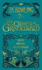 Los crimenes de Grindelwald. Guion original de la pelicula / The Crimes of Grindelwald: The Original Screenplay