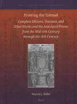 Printing the Talmud: Complete Editions, Tractates, and Other Works and the Associated Presses from the Mid-17th Century Through the 18th Ce