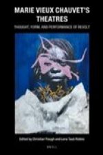 Marie Vieux Chauvet's Theatres: Thought, Form, and Performance of Revolt