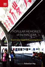 Popular Memories of the Mao Era: From Critical Debate to Reassessing History