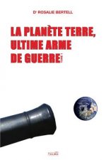 Planete Terre, ultime arme de guerre