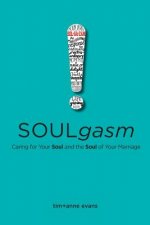 Soulgasm: Caring for Your Soul and the Soul of Your Marriage