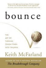 Bounce: The Art of Turning Tough Times in Triumph