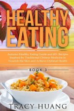 Healthy Eating: Autumn Healthy Eating Guide and 60+ Recipes Inspired by Traditional Chinese Medicine to Nourish the Skin and Achieve O