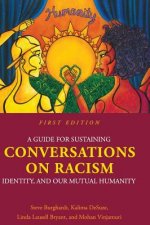 A Guide for Sustaining Conversations on Racism, Identity, and our Mutual Humanity