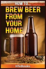 How To Brew Beer From Your Home
