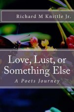 Love, Lust, or Something Else: A Poets Journey