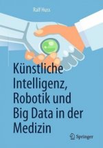 Kunstliche Intelligenz, Robotik und Big Data in der Medizin