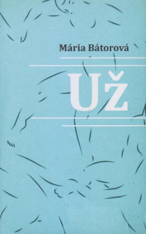 Mária Bátorová - Už