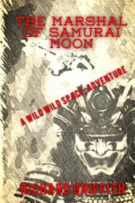 The Marshal of Samurai Moon: A Wild Wild Space Adventure