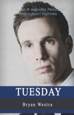 Tuesday: A Lesson In Hypnotic Persuasion And Indirect Hypnosis