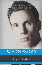 Wednesday: A Lesson In Hypnotic Persuasion And Indirect Hypnosis