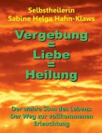 Vergebung = Liebe = Heilung