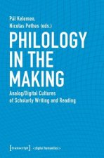 Philology in the Making - Analog/Digital Cultures of Scholarly Writing and Reading
