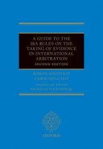 Guide to the IBA Rules on the Taking of Evidence in International Arbitration