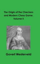 Origin of the Checkers and Modern Chess Game. Volume II