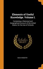 Elements of Useful Knowledge. Volume I.