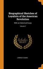 Biographical Sketches of Loyalists of the American Revolution