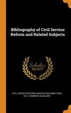 Bibliography of Civil Service Reform and Related Subjects