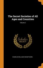 Secret Societies of All Ages and Countries; Volume 2