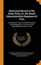 Historical Record of the Sixty-First, Or, the South Gloucestershire Regiment of Foot