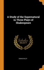 Study of the Supernatural in Three Plays of Shakespeare