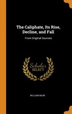 Caliphate, Its Rise, Decline, and Fall