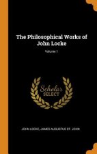 Philosophical Works of John Locke; Volume 1